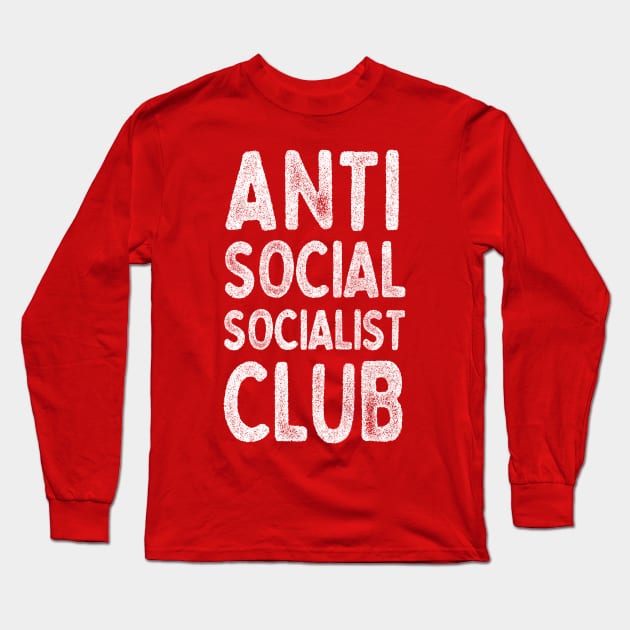 Anti Social Socialist Club ///  Humorous Socialism Design Long Sleeve T-Shirt by DankFutura